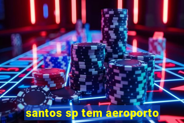 santos sp tem aeroporto